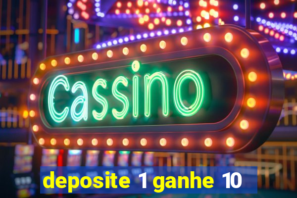 deposite 1 ganhe 10